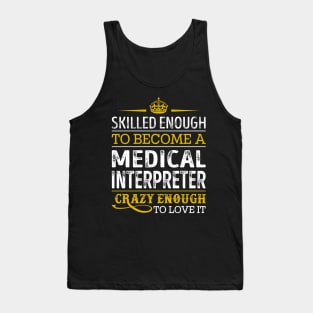 Skilled Enough To Become A Medical Interpreter Tank Top